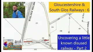 Gloucestershire and South Gloucestershire Rlys - 6: Uncovering a little known disused railway - Pt 2