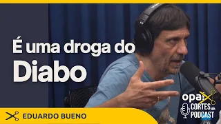 O FREUD TAMBÉM CHEIRAVA MUITA COCAÍNA | Eduardo Bueno | Opa! Cortes Podcast