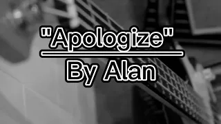 Apologize - By Alan (acoustic cover version by One Republic) @Auto_Soul_Music