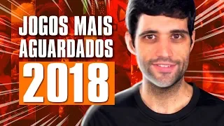 Os JOGOS mais aguardados de 2018