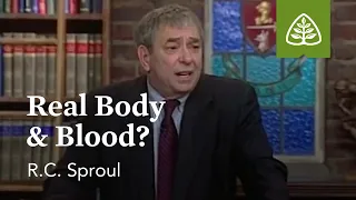 Real Body and Blood?: Kingdom Feast with R.C. Sproul