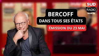 Bercoff dans tous ses états - Émission du 23 mai