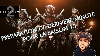 DESTINY 2 [FR] - PREPARATION DE DERNIERE MINUTE POUR LA SAISON 13