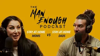 Caylee Cresta On Stay-At-Home Dads VS Stay-At-Home Moms | The Man Enough Podcast