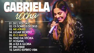 Gabriela Rocha - As 20 Melhores Músicas Gospel e Mais Tocada || SELEÇÃO ESPECIAL Diz, Me Atraiu ...