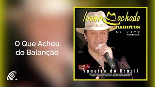 Ivonir Machado e Novos Garotos - O Que Achou do Balanção - Vaneira do Brasil - Versão Estendida