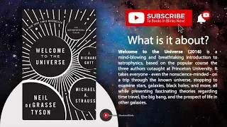 Welcome To The Universe by Neil deGrasse Tyson, Michael A. Strauss & J. Richard Gott (Free Summary)