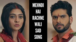 Mehndi Hai Rachne Wali New Title Song | Sad Version | MHRW