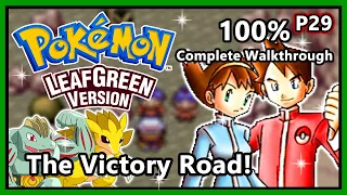 Pokemon LeafGreen - 100% Complete Walkthrough - Part 29 | The Victory Road! (FULL GUIDE!)