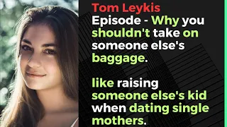 Tom Leykis Episode - Why you shouldn't take on her baggage