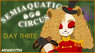 SEMIAQUATIC CIRCUS DAY 3 (No Commentary)