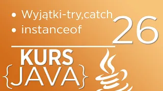 26. Kurs Java dla początkujących - Wyjątki (try, catch), instanceof