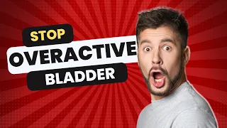 11 Ways to Stop Overactive Bladder