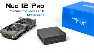 NUC 12 Pro First Look, 12 Core CPU, Super Small Foot Print, The Power We Want!