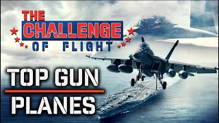 THE CHALLENGE OF FLIGHT - TOP GUN PLANES