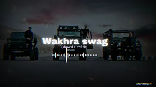 Wakhra Swag [ slowed & reverb ] | lofi | Trending punjabi song | 2024 |