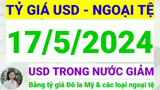 Tỷ giá USD - Ngoại tệ hôm nay ngày 17 tháng 5 năm 2024 || Tỷ giá Đô la Mỹ hôm nay ngày 17/5/2024