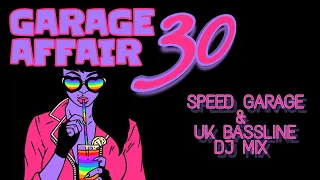 GARAGE AFFAIR 30 : UK BASSLINE SPEED GARAGE UK BASS dj mix 2022