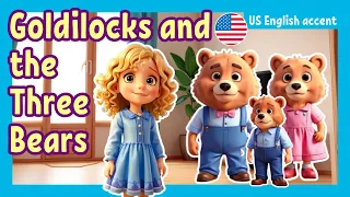 Goldilocks and the Three Bears - US English accent | English Fairy Tales