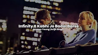 Infinity X Kabhi Jo Badal Barse mashup | Jaymes Young & Arijit Singh | @SunixThakor @SagarSwarup