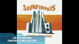 Low Spirit Recordings - Soundtropolis Compilation [2005]