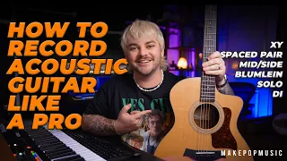 6 Ways To Record Acoustic Guitars Like A Pro (DI, Solo Mic, Spaced Pair, XY, Mid/Side, Blumelein)