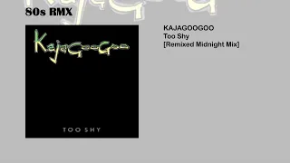 Kajagoogoo - Too Shy [Remixed Midnight Mix]