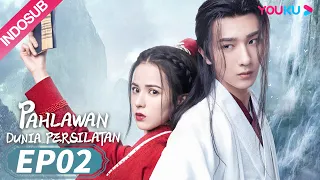 [INDO SUB] Pahlawan Dunia Persilatan (Wulin Heroes) EP02 | Li Hongyi/Huang Riying | YOUKU