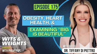 Ep 175: The "Big Is Beautiful" Movement, Obesity, and Heart Health with Dr. Tiffany Di Pietro
