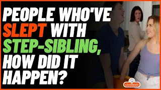 People Who've Slept With Step-Sibling, How Did it Happen? (r/AskReddit) #shorts