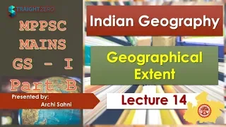 MPPSC Mains GS1 - Part B - L14U02P01 - Indian Geography - An Introduction