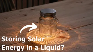 Sun in a Box - The Liquid That Stores Solar Energy