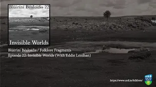 Folklore Fragments Podcast - Episode 22: Invisible Worlds With Eddie Lenihan