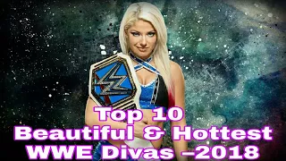 Top 10 Beautiful & Hottest WWE Divas –2018