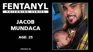 FENTANYL KILLS: Jacob Mundaca's Story