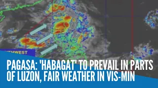 Pagasa: 'Habagat' to prevail in parts of Luzon, fair weather in Vis-Min