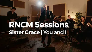 RNCM Sessions: Sister Grace | You and I