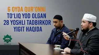 6 oyda Qur‘onni to‘liq yod olgan 28 yoshli tadbirkor yigit haqida