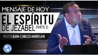 El espíritu de Jezabel (Parte 2) - Pastor Juan Carlos Harrigan