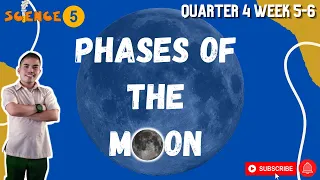 SCIENCE 5 QUARTER 4 WEEK 5-6 | PHASES OF THE MOON