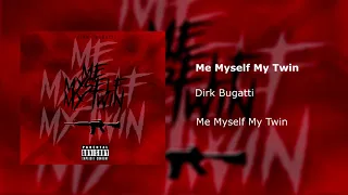 Dirk Bugatti - Me Myself My Twin (OFFICIAL AUDIO)