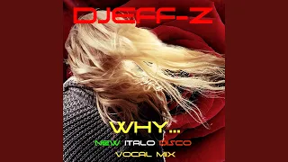 WHY... (New Italo Disco vocal mix)