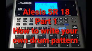 Alesis SR18 (Pt.1)  How to write your own basic pattern
