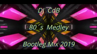 DJ CdB - 80´s Medley (Bootleg Mix 2019)