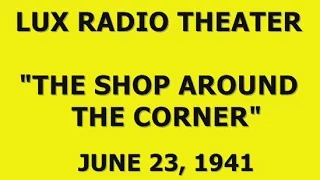 LUX RADIO THEATER -- "THE SHOP AROUND THE CORNER" (6-23-41)