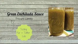 Green Enchilada Sauce // Pressure Canning // Testing Pur & Tattler Lids