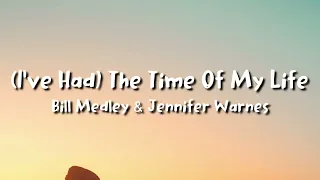 Bill Medley & Jennifer Warnes -(I've Had) The Time Of My Life (lyrics)