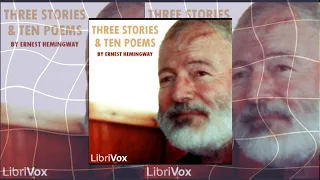 Three Stories And Ten Poems By Ernest Hemingways - Novel Narratives - Audiobooks