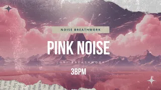 "Pink Noise Breathwork" - 3 Breaths Per Minute - Noise Breathwork - Guided Breathing Exercise