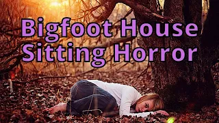 Bigfoot House Sitting The Most Terrifying Time Of My Life Mystery | (Strange But True Stories!)